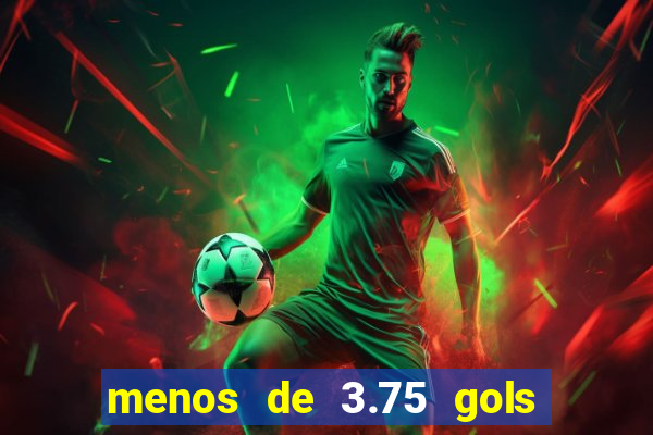 menos de 3.75 gols o que significa